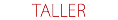 TALLER